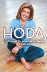 Hoda: How I Survived War Zones, Bad Hair, Cancer, and Kathie Lee - Hoda Kotb