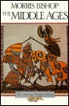 Middle Ages, The - Morris Bishop