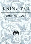 Uninvited - Justine Musk