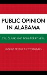 Public Opinion in Alabama: Looking Beyond the Stereotypes - Cal Clark, Don-Terry Veal