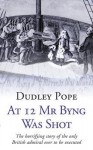 At 12 MR Byng Was Shot - Dudley Pope