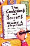 The Confessions and Secrets of Howard J. Fingerhut - Esther Hershenhorn, Ethan Long