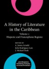 A History of Literature in the Caribbean, Volume 1: Hispanic and Francophone Regions - A. James Arnold