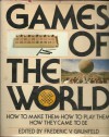 Games of the World: How to Make Them, How to Play Them, How They Came to Be - Frederic V. Grunfeld