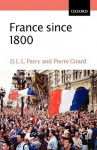 France Since 1800: Squaring the Hexagon - D.L.L. Parry, Pierre Girard