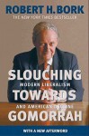 Slouching Towards Gomorrah: Modern Liberalism and American Decline - Robert H. Bork