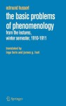 The Basic Problems of Phenomenology: From the Lectures, Winter Semester, 1910-11 - Edmund Husserl, J.G. Hart, Ingo Farin