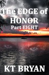 The EDGE Of Honor (Part Eight): Book Two (TEAM EDGE 9) - KT Bryan