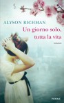 Un giorno solo, tutta la vita - Alyson Richman, Isabella Zani