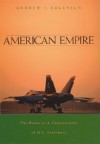 American Empire: The Realities and Consequences of U.S. Diplomacy - Bacevich, Bacevich