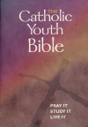 The Catholic Youth Bible: New Revised Standard Version : Catholic Edition - Brian Singer-Towns, Michael O'Neill McGrath