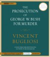 The Prosecution of George W. Bush for Murder - Vincent Bugliosi, Marc Cashman