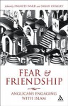 Fear and Friendship: Anglicans Engaging with Islam - Frances Ward