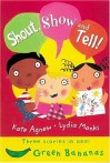 Shout, Show and Tell! - Kate Agnew, Lydia Monks