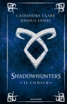 Shadowhunters. Il codice - Cassandra Clare, Joshua Lewis