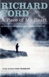 A Piece of My Heart - Richard Ford