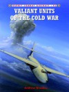 Valiant Units of the Cold War - Andrew Brookes, Chris Davey