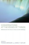 Conversations at the Edges of Things: Reflections for the Church in Honor of John Goldingay - Francis Bridger, James T Butler