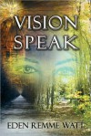 Vision Speak - Eden Remme Watt