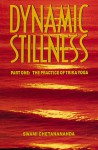 Dynamic Stillness Part One: The Practice of Trika Yoga - Swami Chetanananda