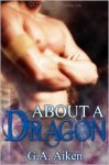 About A Dragon - G.A. Aiken