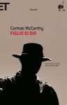 Figlio di Dio - Cormac McCarthy