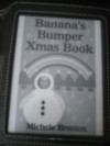 Banana's Bumper Xmas Book - Michele Brenton