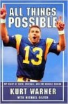 All Things Possible: MY STORY OF FAITH, FOOTBALL AND THE MIRACLE SEASON - Kurt Warner, Michael Silver