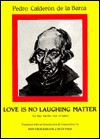 Calderon: Love Is No Laughing Matter - Pedro Calderón de la Barca