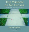 The Wisdom of No Escape: And the Path of Loving-Kindness - Pema Chödrön, Joanna Rotté