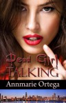 Dead Girl Talking - Annmarie Ortega