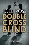 Double Cross Blind - Joel E. Ross