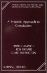 A Systemic Approach to Consultation - David Campbell, R.P. Draper, C. Huffington