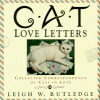 Cat Love Letters: Collected Correspondence of Cats in Love - Leigh W. Rutledge
