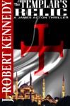 The Templar’s Relic - J. Robert Kennedy