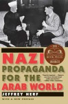 Nazi Propaganda for the Arab World: With a New Preface - Jeffrey Herf