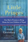 Little Princes: One Man's Promise to Bring Home the Lost Children of Nepal - Conor Grennan