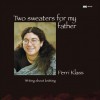 Two Sweaters for My Father - Perri Klass, Elaine Rowley