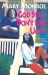 God Still Don't Like Ugly (God Don't Like Ugly, #2) - Mary Monroe