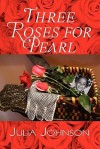 Three Roses for Pearl - Julia Johnson