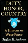 Duty, Honor, Country: A History of West Point - Stephen E. Ambrose, Dwight D. Eisenhower, Andrew J. Goodpaster