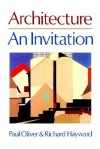 Architecture: An Invitation - Paul Oliver, Richard Hayward