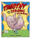 Timothy And The Strong Pyjamas - Viviane Schwarz