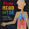 From Head to Toe: The Amazing Human Body and How It Works - Barbara Seuling