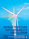 Infrastructure Sustainability and Design - Spiro N. Pollalis, Daniel Schodek, Andreas Georgoulias, Stephen J. Ramos