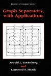 Graph Separators, with Applications (Frontiers in Computer Science) - Arnold L. Rosenberg, Lenwood S. Heath