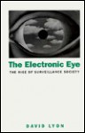 The Electronic Eye: The Rise of Surveillance Society - David Lyon