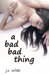 A Bad Bad Thing - J.C. Wilde