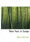 Three Years in Europe - William Wells Brown