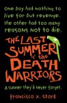 The Last Summer of the Death Warriors - Francisco X. Stork